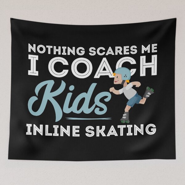 Item preview, Nothing scares me i coach kids inline skating designed and sold by Urosek.