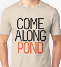 Come Along Pond Unisex T-Shirt