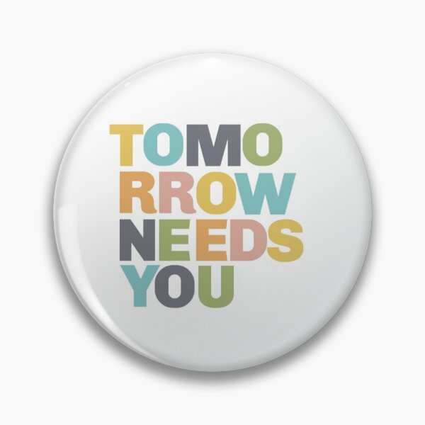 Item preview, Tomorrow Needs You designed and sold by Lauren  Elise.