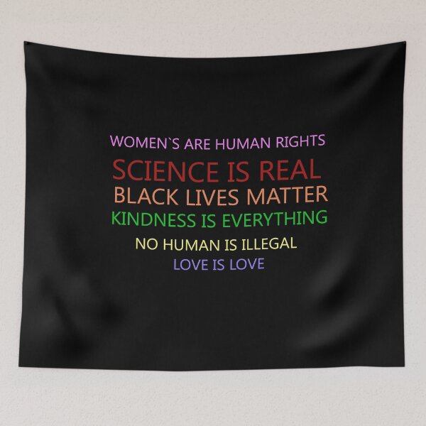 Item preview, Science is real, Black lives matter, No human is illegal, Love is love, Women's rights are human rights, Kindness is everything designed and sold by tawscolors.