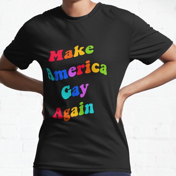 Make America Gay Again Active T-Shirt