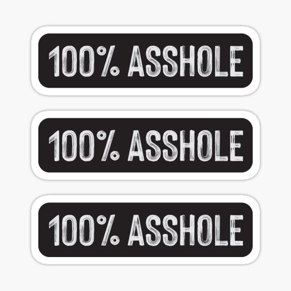 100% Asshole Sticker