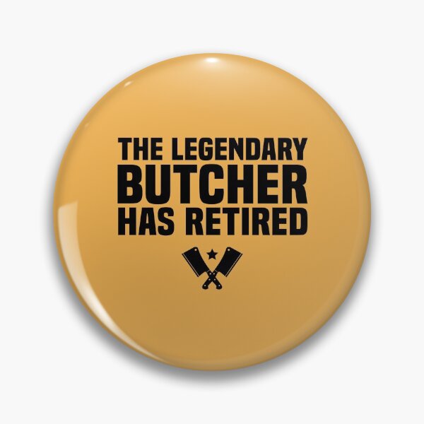 Item preview, The Legendary Butcher Has Retired  | for Butcher  designed and sold by kindxinn.