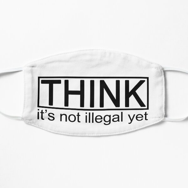 Think it's not illegal yet by Modnex Flat Mask