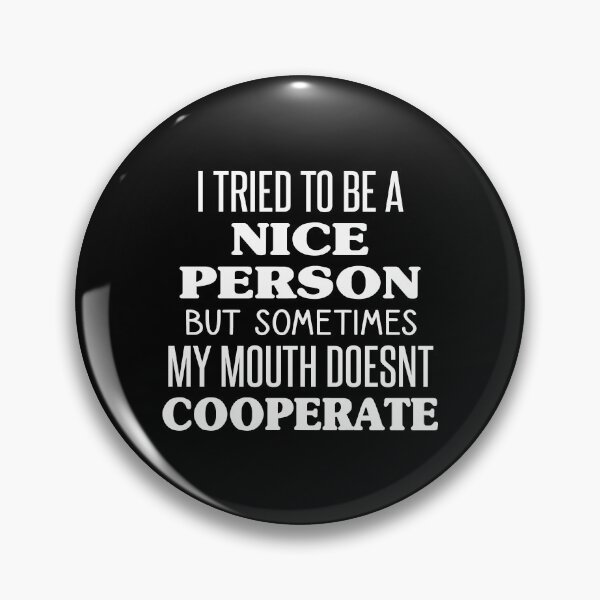 Item preview, I Try to Be a Nice Person but Sometimes My Mouth Doesn’t Cooperate designed and sold by kindxinn.