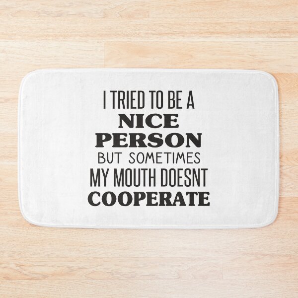 Item preview, I Try to Be a Nice Person but Sometimes My Mouth Doesn’t Cooperate designed and sold by kindxinn.