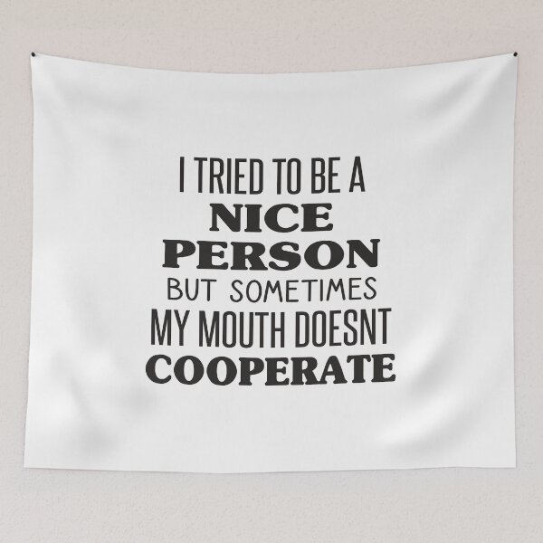 Item preview, I Try to Be a Nice Person but Sometimes My Mouth Doesn’t Cooperate designed and sold by kindxinn.