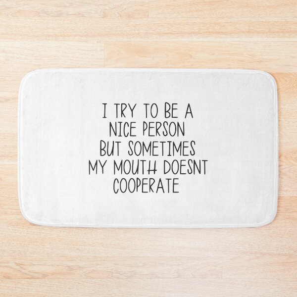 Item preview, I Try to Be a Nice Person but Sometimes My Mouth Doesn’t Cooperate designed and sold by kindxinn.