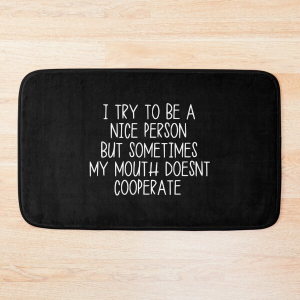 Item preview, I Try to Be a Nice Person but Sometimes My Mouth Doesn’t Cooperate designed and sold by kindxinn.