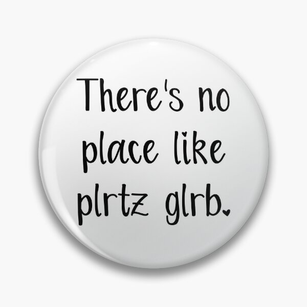 Item preview, There's No Place Like Plrtz Glrb designed and sold by princessobeasts.