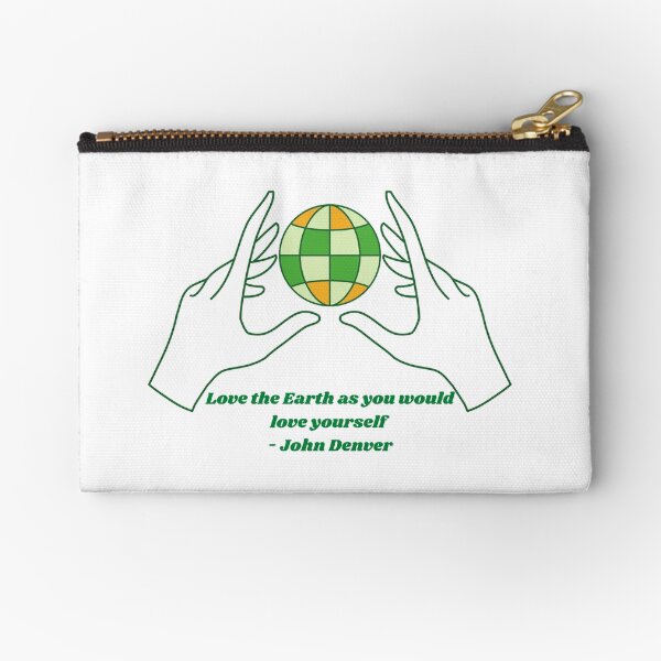 Love the Earth, Love yourself! Zipper Pouch