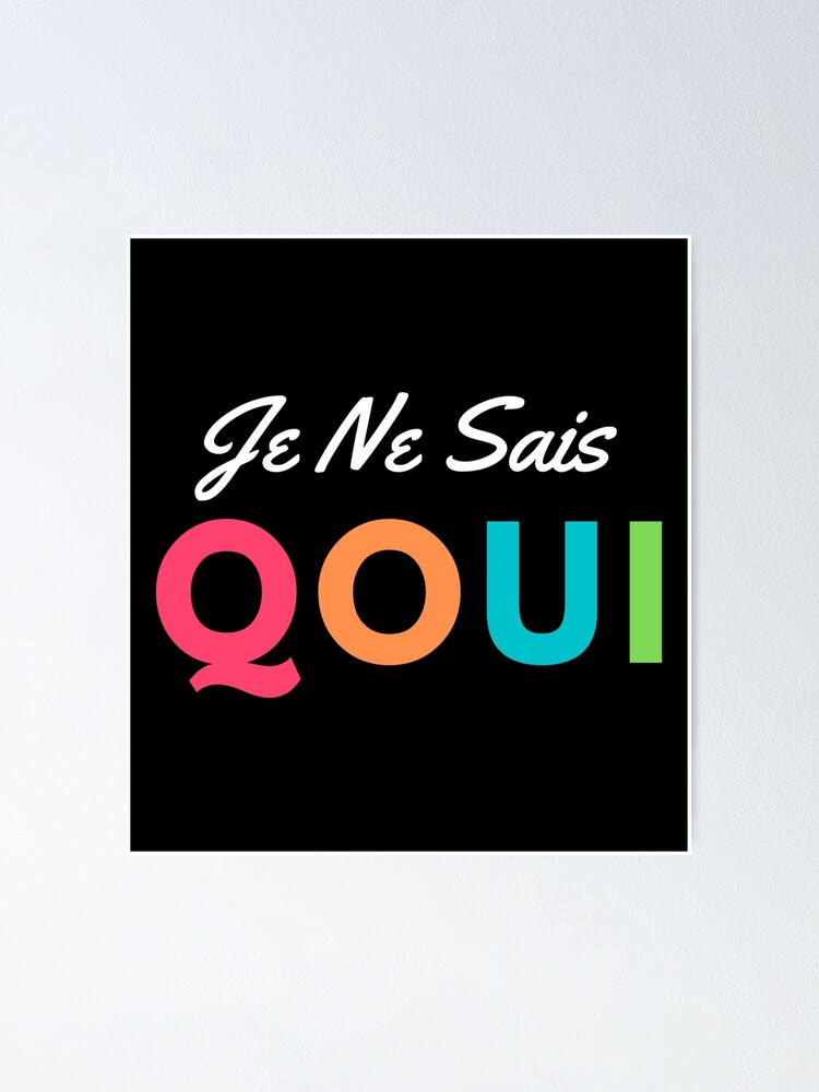 french-saying-je-ne-sais-quoi-in-colors-je-ne-sais-quoi-posters