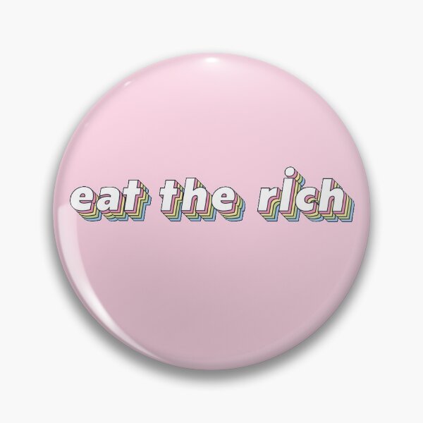 eat the rich Pin