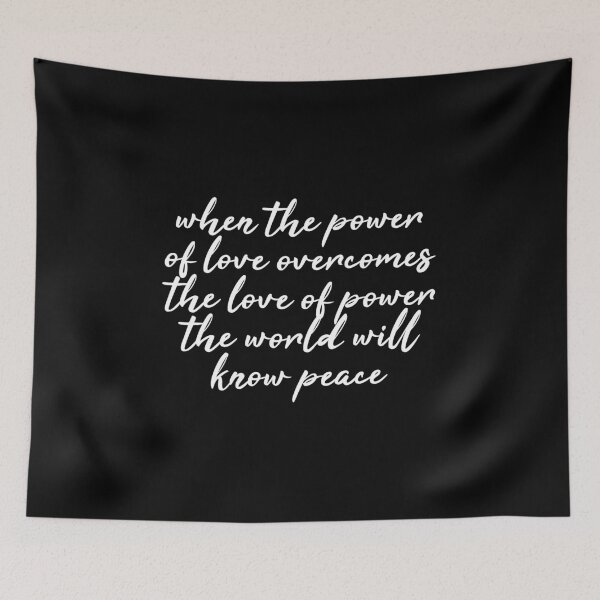 Item preview, When the Power of Love Overcomes the Love of Power the World Will Know Peace designed and sold by kindxinn.