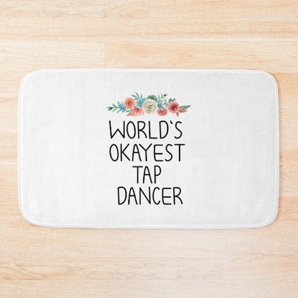 Item preview, World's Okayest Tap Dancer : Tap Dancing gift ,cute dancer, with saying,funny for men and women floral style designed and sold by Chamssou.