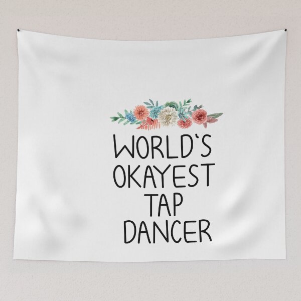Item preview, World's Okayest Tap Dancer : Tap Dancing gift ,cute dancer, with saying,funny for men and women floral style designed and sold by Chamssou.