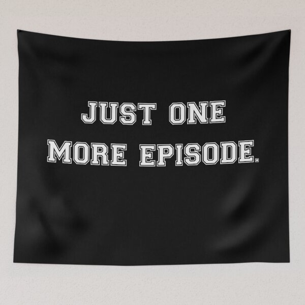 Item preview, Just One More Episode Binge Watch White designed and sold by itismimi.