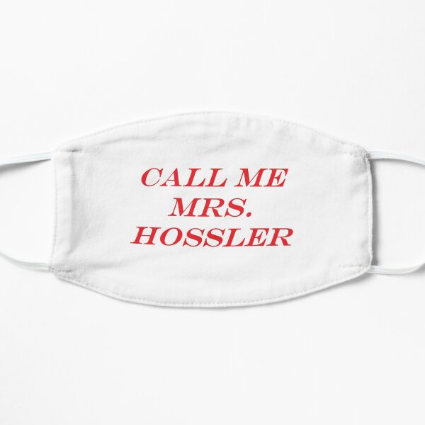 Call Me Mrs. Hossler Mask