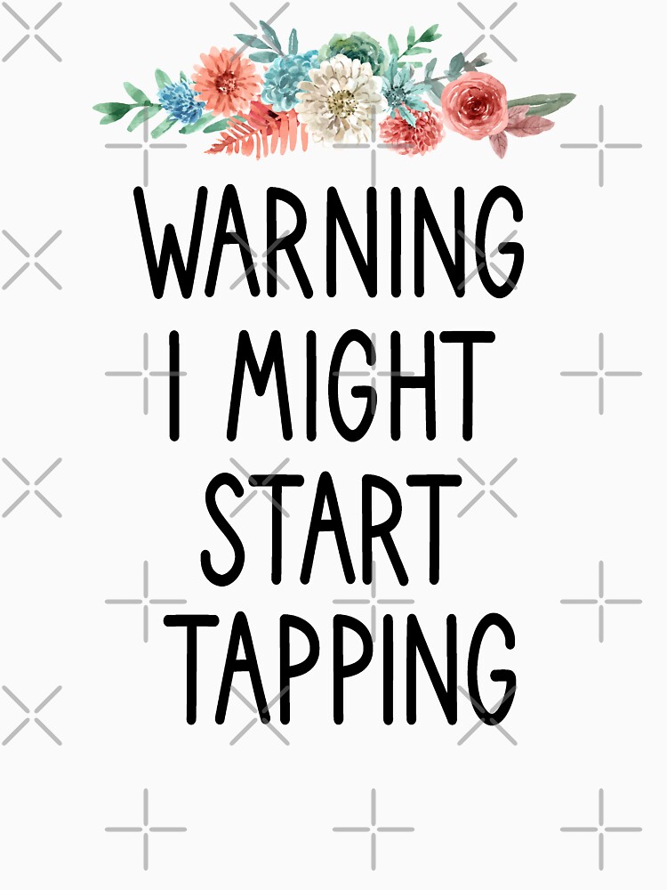Warning I Might Start Tapping: Funny Tap Dancers T-Shirt Warning I Might Start Tapping: Funny Tap Dancers T-Shirt