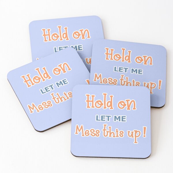Item preview, Hold on let me mess this up - Funny text designed and sold by MagicBaguette.