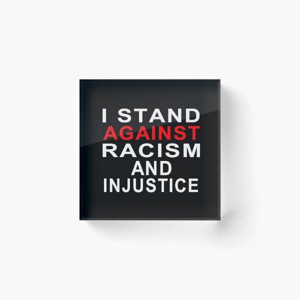 Item preview, I STAND AGAINST RACISM AND INJUSTICE - White Writing designed and sold by akaiawa.