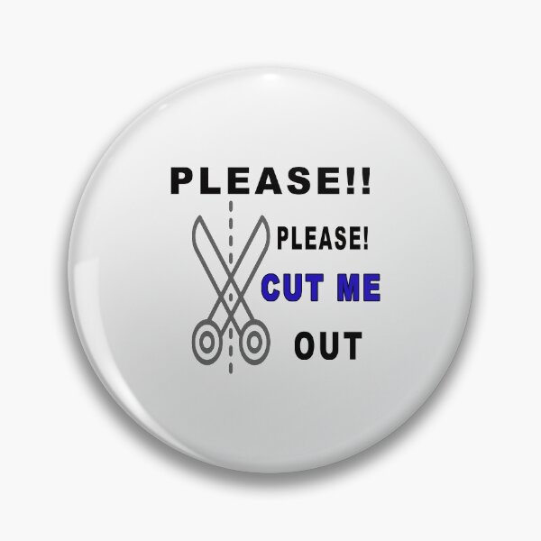 Item preview, Funny Slogan - Please!! Please Cut Me Out  designed and sold by majeed10.