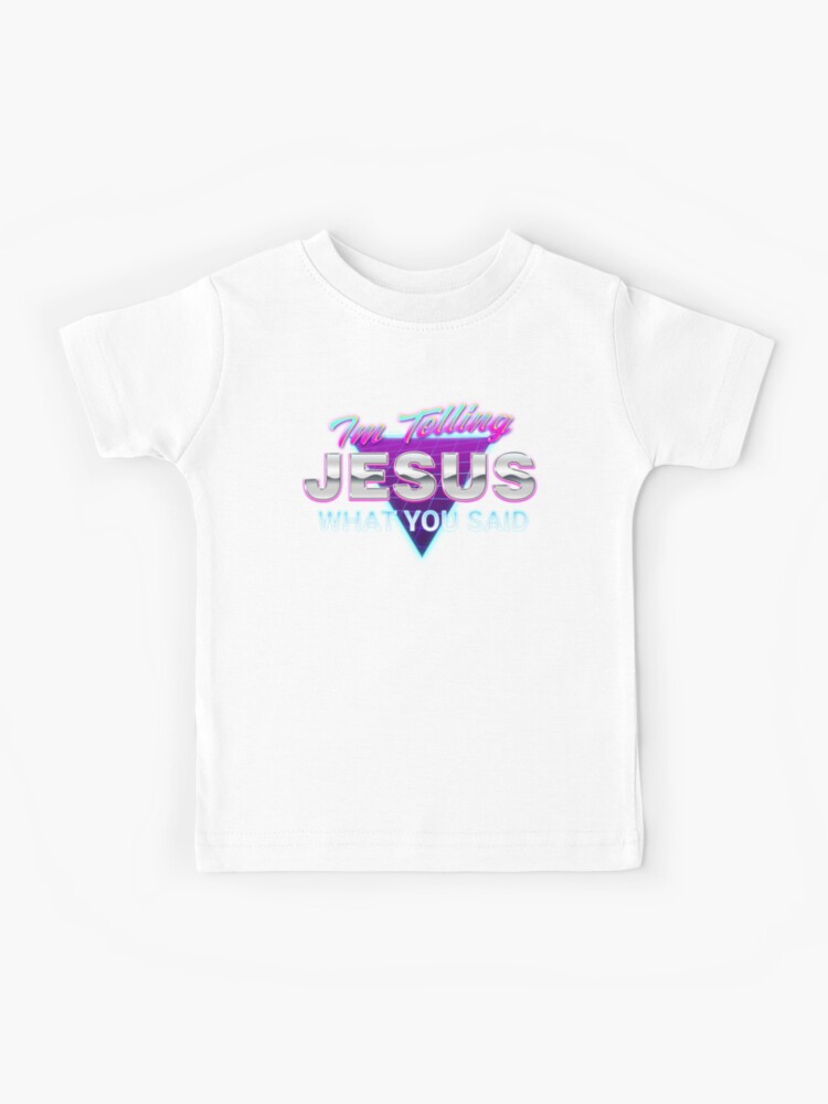 I M Telling Jesus What You Said Kids T Shirt By Happymonkeytees Redbubble - wash your hands aesthetic t shirt collection roblox