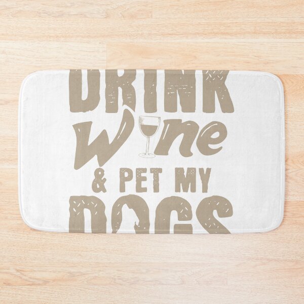Item preview, Just Wanna Drink Wine And Pet Dogs | Funny Dog Lovers design designed and sold by Lisbob.