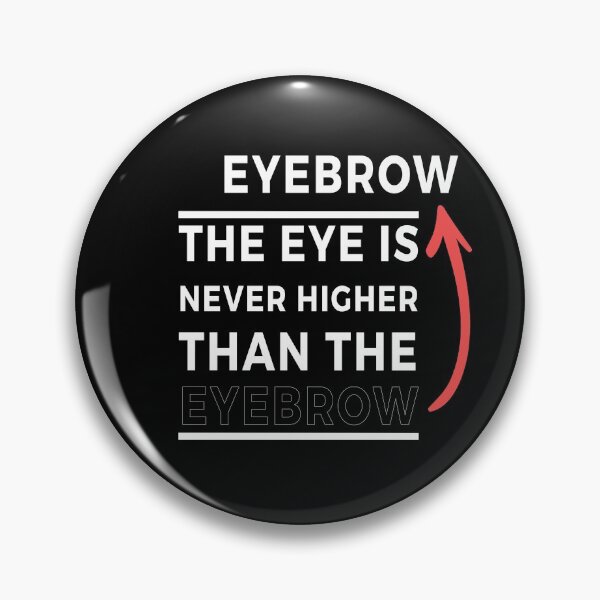 Item preview, The Eye Is Never Higher Than The Eyebrow designed and sold by KunKhalil.