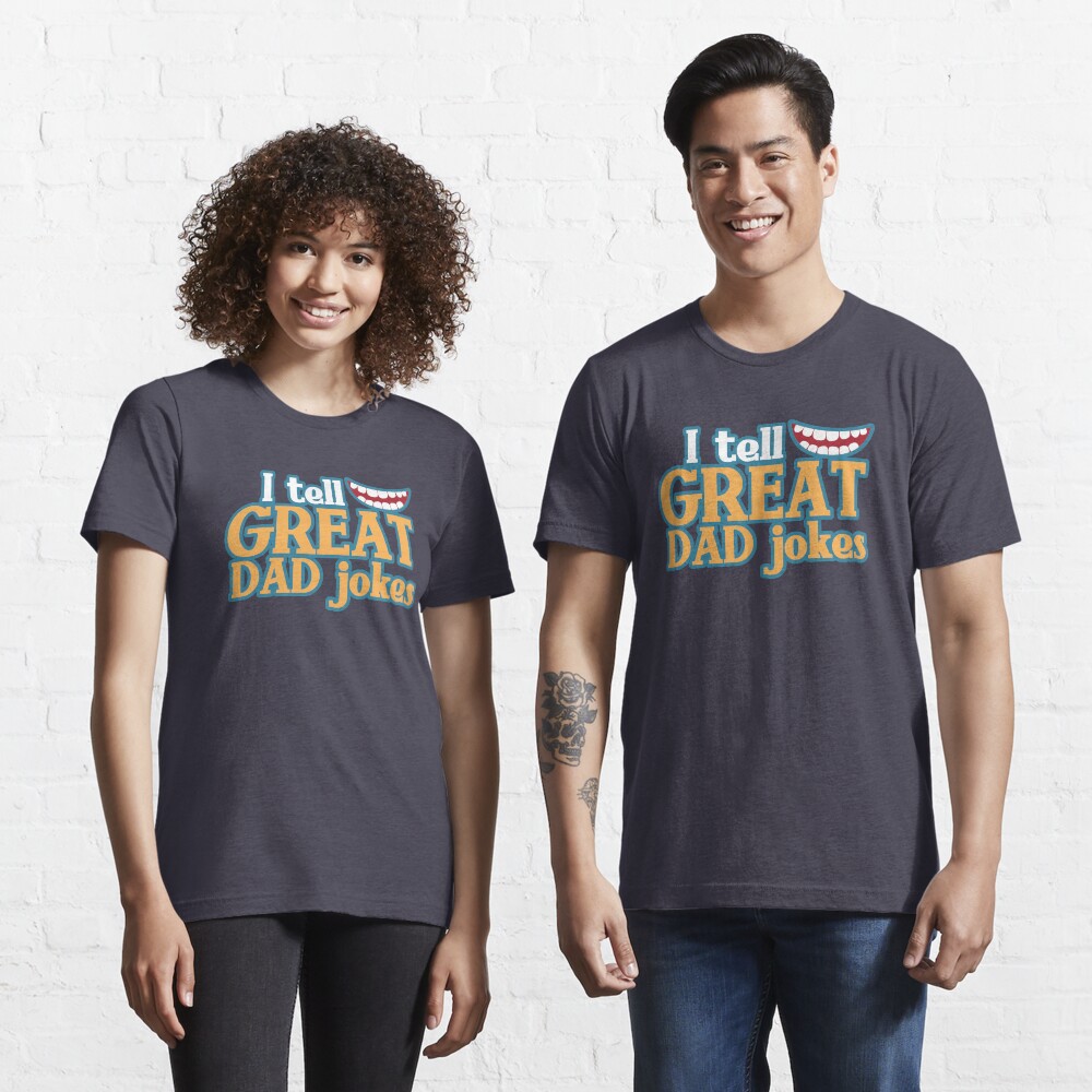 I tell great DAD Jokes! with funny smile Essential T-Shirt