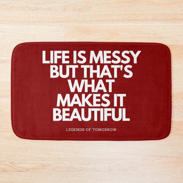 Item preview, life is messy - legends of tomorrow quote designed and sold by LoseL.