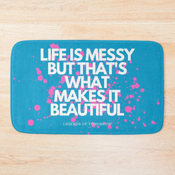Item preview, life is messy - legends of tomorrow quote designed and sold by LoseL.