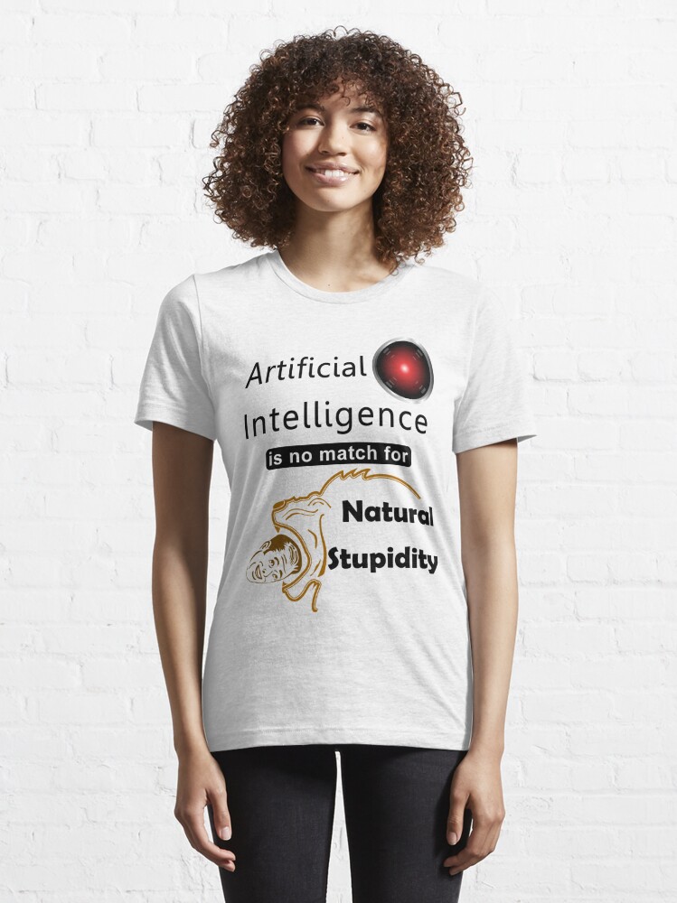 Alternate view of Artificial Intelligence vs. Natural Stupidity Essential T-Shirt