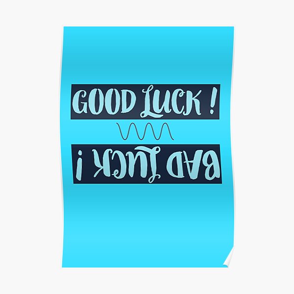 "Good Luck / Bad luck " Poster by muradmurat1993 Redbubble