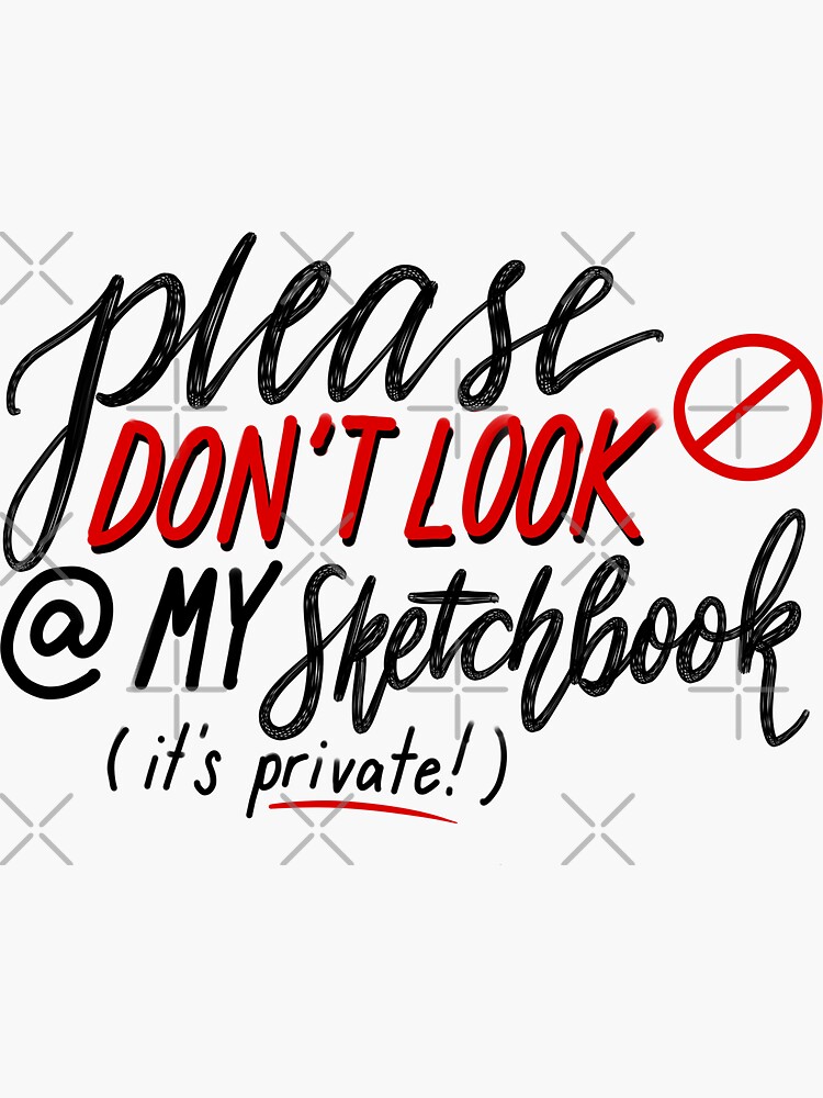 Please Don't Look in my Sketchbook Hardcover Journal for Sale by kiriska