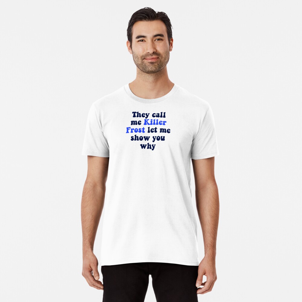 Season 5 Killer Frost Quote T Shirt By Biankap Redbubble - roblox killer frost shirt