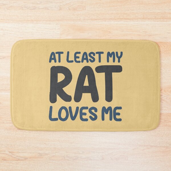 Item preview, At Least My Rat Loves Me designed and sold by HappySchnapper.