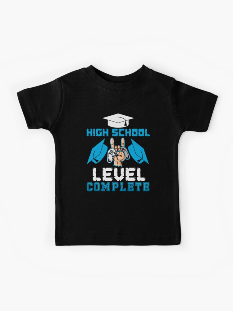 High School Level Complete Graduation Funny T Shirt Kids T Shirt By Achintyadesigns Redbubble