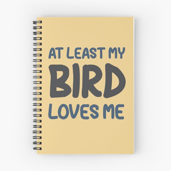 Item preview, At Least My Bird Loves Me designed and sold by HappySchnapper.