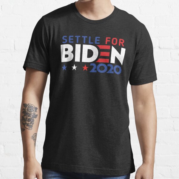 "Settle for Biden 2020" Tshirt for Sale by kader85 Redbubble