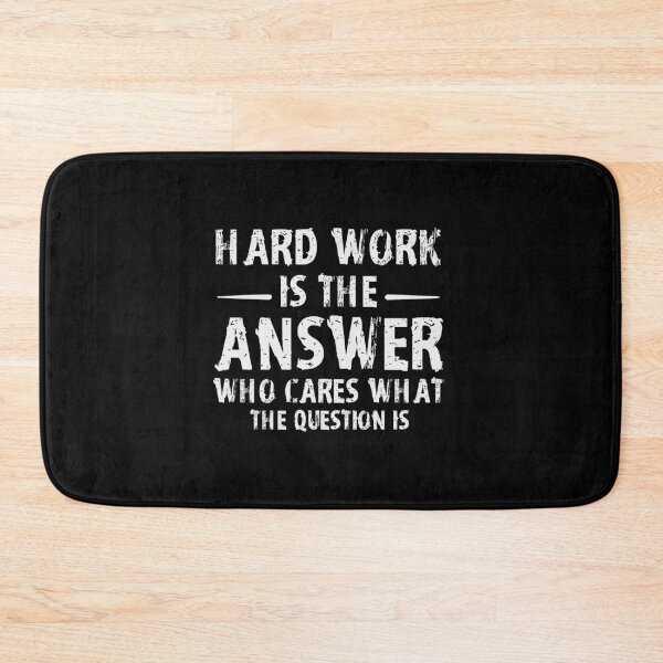 Item preview, Hard Work Is The Answer, Who Cares What The Question Is designed and sold by Alpha555.