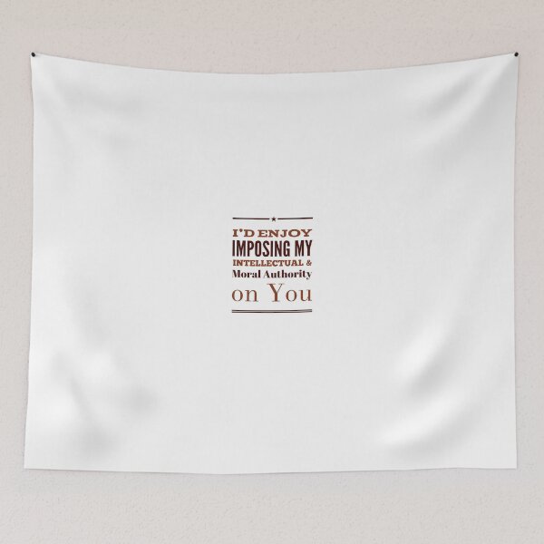 Item preview, I'd Enjoy Imposing My Intellectual & Moral Authority On You designed and sold by OfferHeat.