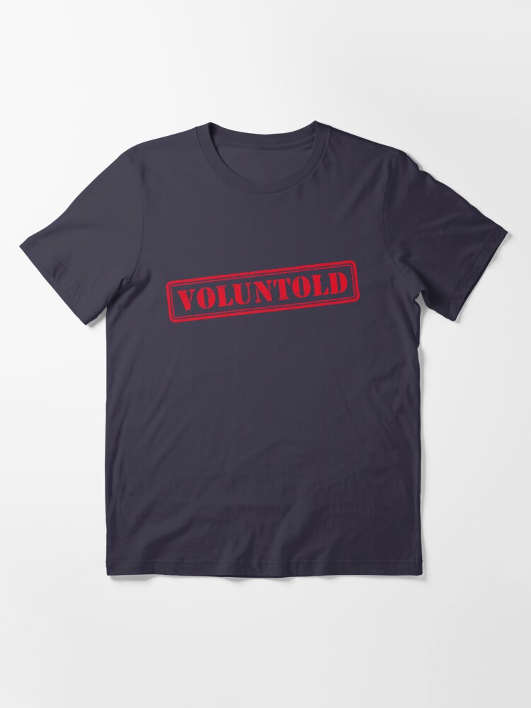 Alternate view of Funny Military Phrase Voluntold Stamp Distressed Shirt Gear Essential T-Shirt