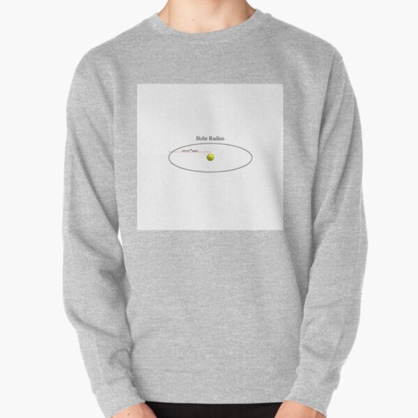 Bohr Radius, Atomic Physics Pullover Sweatshirt
