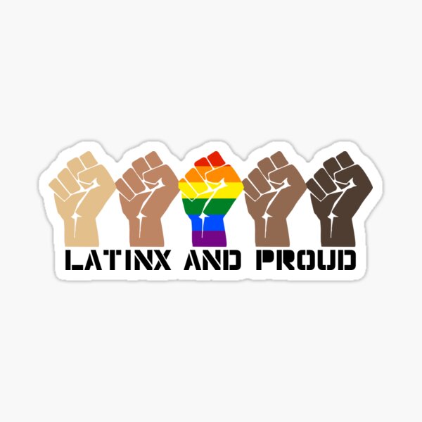 LATINX GAY, LATINX AND PROUD, LGBTQ RAINBOW PRIDE, FIST Sticker