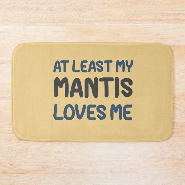 Item preview, At Least My Mantis Loves Me designed and sold by HappySchnapper.