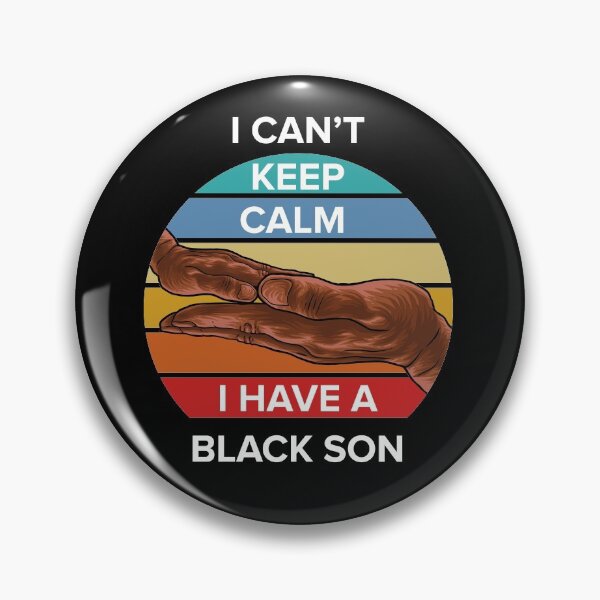 Item preview, I Can't Keep Calm I Have A Black Son designed and sold by Red Line.