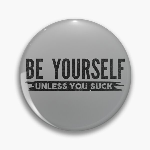 Item preview, Funny Be Yourself Unless You Suck In Black Shirt Gear designed and sold by DynamicDesign.