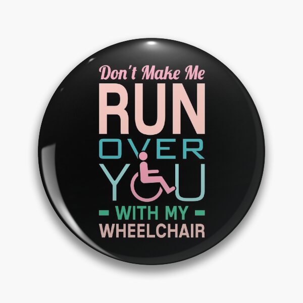 Item preview, Don't Make Me Run Over You With My Wheelchair designed and sold by T-shirt For You.
