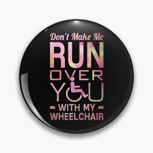 Item preview, Don't Make Me Run Over You With My Wheelchair designed and sold by T-shirt For You.